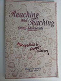 Image of Reaching and Teaching Young Adolescents : Succeeding in Deeper Waters