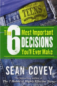 Image of The 6 Most Important Decisions You'll Ever Make a Guide for Teens