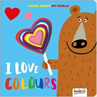 Image of Learn About My World : I Love Colours
