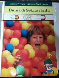 Image of Dunia di Sekitar Kita : Widya Wiyata Pertama Anak-Anak