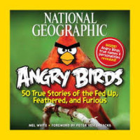 Image of National Geographic : Angry Birds = 50 True Stories of the Fed Up, Feathered, and Furious