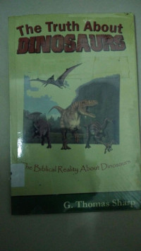 Image of The Truth About Dinosaurs : The Biblical Reality About Dinosaurs