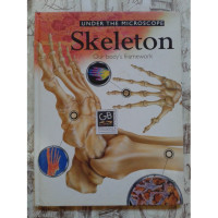 Image of UNDER THE MICROSCOPE Skeleton : Our body's framework