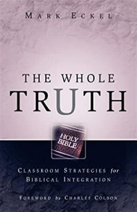 Image of The Whole Truth : Classroom Strategies for Biblical Integration