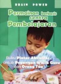 Image of Brain Power : Permainan berbasis Sentra Pembelajaran . . . Usia 3 sampai 6 Tahun